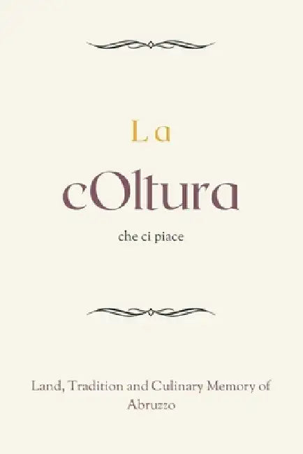 La cOltura che ci piace: Land, Tradition and Culinary Memory of Abruzzo by Universo Trasverso
