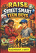 Raise Street-Smart Teen Boys: 101 Real-world Skills for Awareness, Resilience, Confidence, Good Judgement and Staying Ahead by Alexander J. Grey