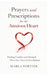 Prayers and Prescriptions for the anxious Heart: Finding Comfort and Strength When your heart is Overwhelmed by Marla Y. Fortier