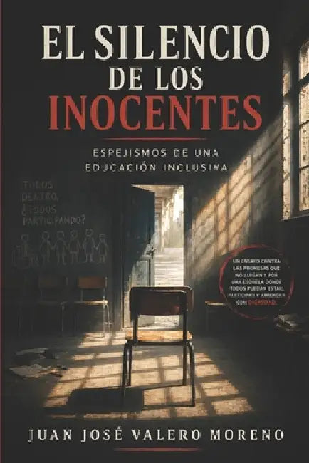 El Silencio de Los Inocentes: Espejismos de una educación inclusiva by Juan José Valero Moreno