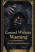 Control Without Warning (3 Book Box Set): How Manipulation Slips In. by Cleber Zani