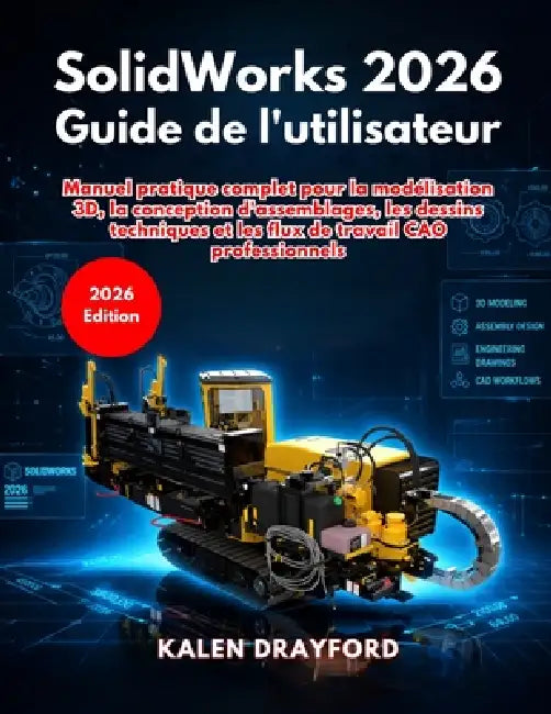 SolidWorks 2026 Guide de l'utilisateur by Kalen Drayford