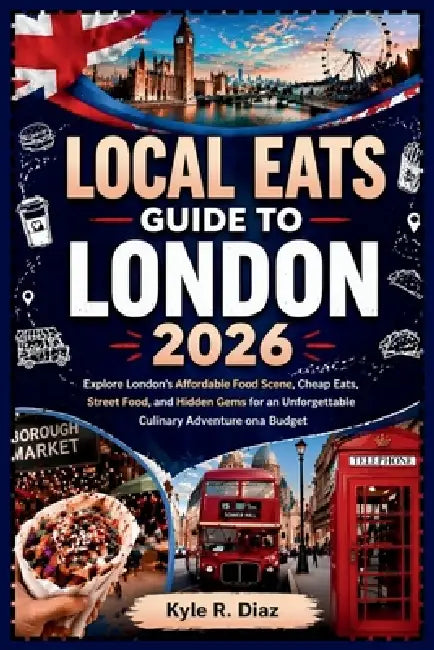 Local Eats Guide To London 2026