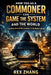 How You as a Commoner Can Game the System and the World: Exploiting the Invisible Loopholes of the Modern World by Rex Zhang