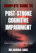 Complete Guide To Post-Stroke Cognitive Impairment: Restore Mental Clarity And Boost Brain Function With Proven Strategies, Practical Exercises, And E by Dr Harold Kace