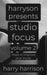 Harryson Presents Studio Focus: Volume 2: Ways to Improve Your Music by Harry Harrison