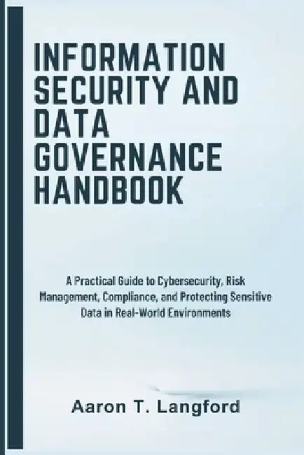 Information Security And Data Governance Handbook