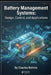 Battery Management Systems: Design, Control, and Applications by Charles Nehme