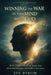 Winnging the War in Your Mind with God: Break Negative Thinking, Renew Your Mind with Scripture, and Walk in God's Peace by Efe Byrom