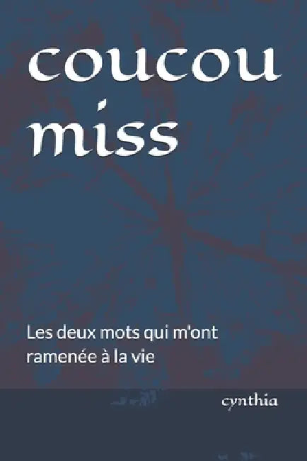 coucou miss: Les deux mots qui m'ont ramenée à la vie by Cynthia Hermanville