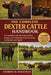The Complete Dexter Cattle Handbook: The Complete Guide to Raising, Breeding, Feeding, and Profitable Dexter Cattle Farming for Beginners and Experts by Andrew M. Woodman
