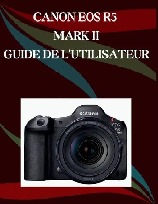 Canon EOS R5 Mark II Guide de l'utilisateur: Un manuel pas à pas pour débutants et seniors couvrant les fonctionnalités essentielles de l'appareil pho by Jade Morley