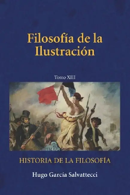 Filosofía de la Ilustración: Tomo XIII by Hugo García Salvattecci