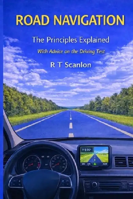 Road Navigation: The Principles Explained by Robert Thomas Scanlon Mba