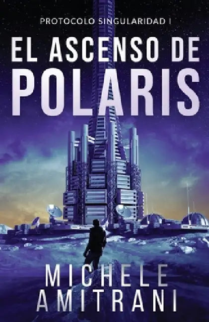 El ascenso de Polaris: Thriller de ciencia ficción by César Parmar, Michele Amitrani