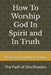 How To Worship God In Spirit And In Truth