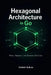 Hexagonal Architecture in Go: Ports, Adapters, and Services That Last by Gabriel Anhaia