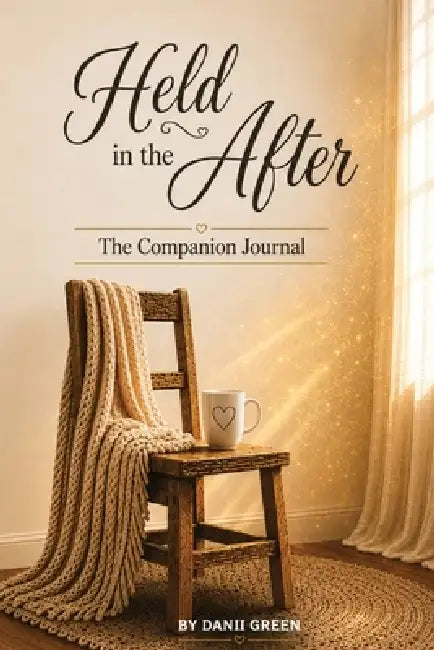 Held in the After: A 52-Week Devotion for Widows Finding Comfort and Quiet Restoration by Danii Green