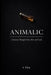 Animalic: A Journey Through Cities, Skin, and Scent by A. Tekin