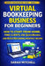 Virtual Bookkeeping Business for Beginners: How to Start From Home, Find Clients, Use QuickBooks, and Build Recurring Monthly Income by Sarah Mitchell