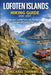 Lofoten Islands Hiking Guide (2026-2027): Ridge and Coastal Trails with Routes, Transport & Practical Tips by Michael Dornwell