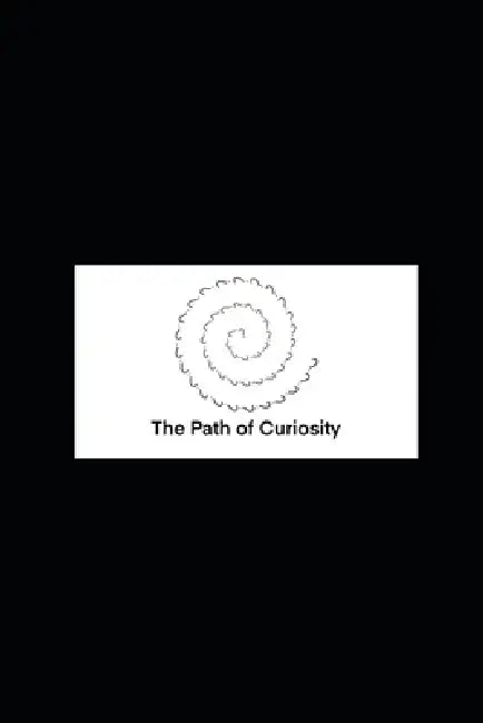 The Path of Curiosity by Tasshin Fogleman