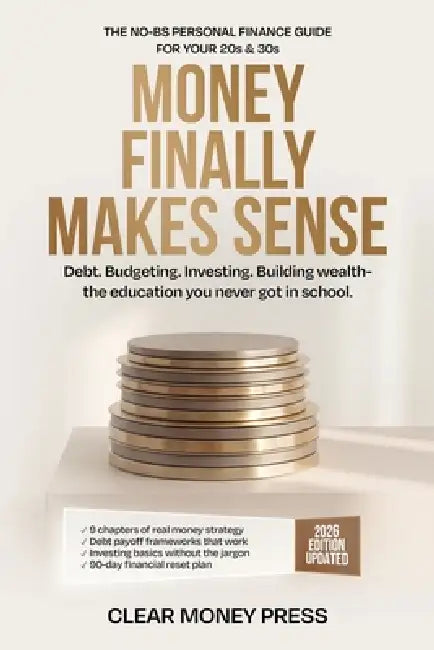 Money Finally Makes Sense: The No-Jargon Personal Finance Guide for Your 20s, 30s, and Beyond by Alex Z. Morgan