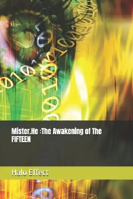 Mister.He: The Awakening of The FIFTEEN by Halo Effect