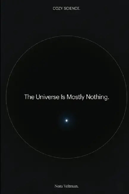 The Universe Is Mostly Nothing: 99.9999999% of an atom is empty space. The rest of the universe is even emptier by Nora Veltman
