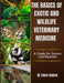 The Basics Of Exotic And Wildlife Veterinary Medicine: A Guide for Future Veterinarians by Liora Vance