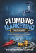 Plumbing Marketing That Works: Proven Strategies For Local Growth by The Marketing Encyclopedia Staff