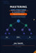Mastering Data Structures and Algorithms with Python and AI: Learn, Implement & Solve Real Problems Using Python and Artificial Intelligence by Jim Smith