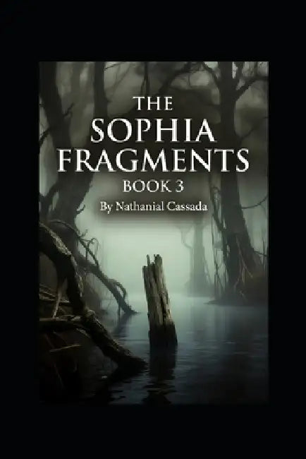 The Sophia Fragments Book Three: The Maniac, The Lost Colony by Nathanial Cassada