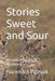 Stories Sweet and Sour: A Family's Legacy of Resilience by Narendra Nath Patnaik