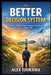 The Better Decision System: How to Make Faster, Smarter Decisions in Everyday Life by Alex Ishikawa