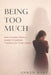Being Too Much: Why So Many People Learn to Shrink Themselves to Be Loved by Anwen Hart