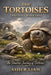 The Tortoises ( Ancient Walkers ): The Timeless Journey of tortoise by Asher Liam