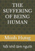The Suffering of Being Human: Nỗi khổ làm người by Minh Hưng