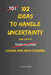 102 Ideas To Handle Uncertainty: No Perfect Certainty. No Total Control. Simple Everyday Ideas To Handle Uncertainty, Make Decisions, and Move Forward by Charles King