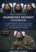 The Complete Marmoset Monkey Handbook: A Complete Beginner-to-Expert Guide to Caring for Marmoset Monkeys, Including Housing, Feeding, Training, Healt by Gregor J. Denson