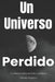 Un Universo Perdido by Ephraim Borgoñoz Alcántara