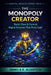 The Monopoly Creator: Build, Own and Control Digital Empires That Print Money by James B. R. Alderton