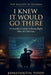 I Knew It Would Go There: A Complete Guide to Being Right After It's Too Late by Konstantin Titov