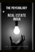 The Psychology of Real Estate India: The Smart Indian Buyer & Investor's Complete Guide to Home Buying, Property Investment, RERA Rights & the Mindset by Ca Vishvesh Parekh
