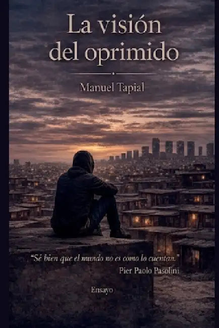 La Visión del Oprimido by Manuel Tapial