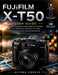 Fujifilm X-T50 pour débutants: Un guide simple et progressif pour comprendre votre appareil photo, maîtriser ses commandes et prendre des photos de qu by Althea Corvin