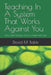 Teaching In A System That Works Against You: How Great Teachers Survive, Adapt, and Lead by David M. Babb