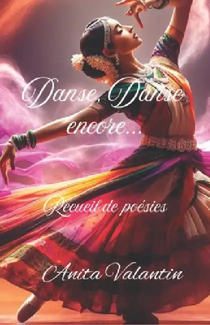 Danse, Danse encore: Recueil de Poésies by Anita Valantin