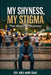 My Shyness, My Stigma: The Woes of Shyness by Adiel Mark Isaac