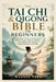 The Tai Chi & Qigong Bible for Beginners: Simple Daily Practices to Relieve Stress, Restore Energy, Improve Flexibility, and Cultivate Calm Through Ge by Wenhao Yuna